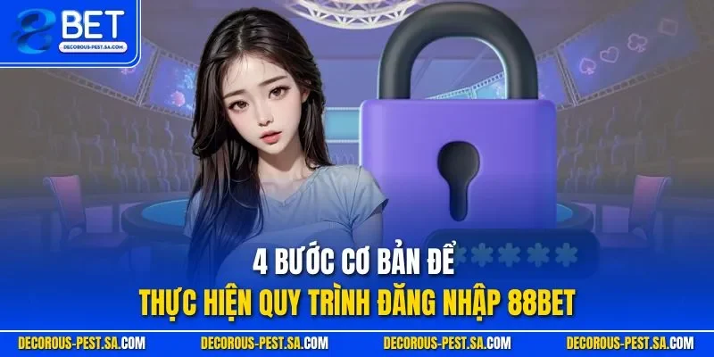 4 bước cơ bản để thực hiện quy trình đăng nhập 88BET