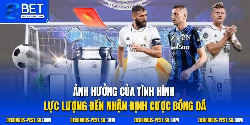 Ảnh hưởng của tình hình lực lượng đến nhận định cược bóng đá