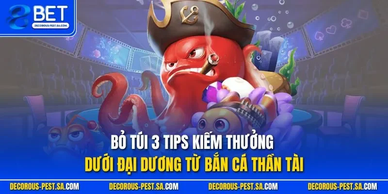 Bỏ túi 3 tips kiếm thưởng dưới đại dương từ bắn cá Thần Tài