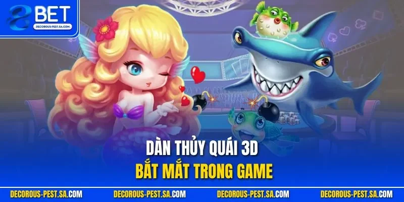 Dàn thủy quái 3D bắt mắt trong game
