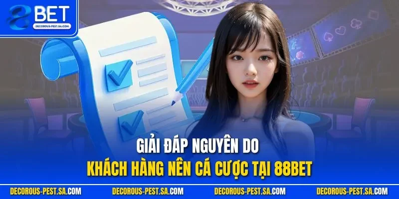 Giải đáp nguyên do khách hàng nên cá cược tại 88BET