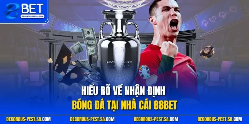 Hiểu rõ về nhận định bóng đá tại nhà cái 88BET