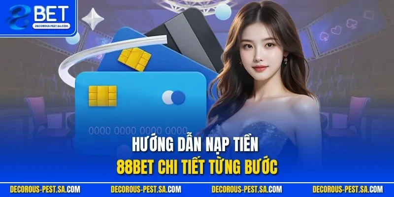 Hướng dẫn nạp tiền 88BET chi tiết từng bước