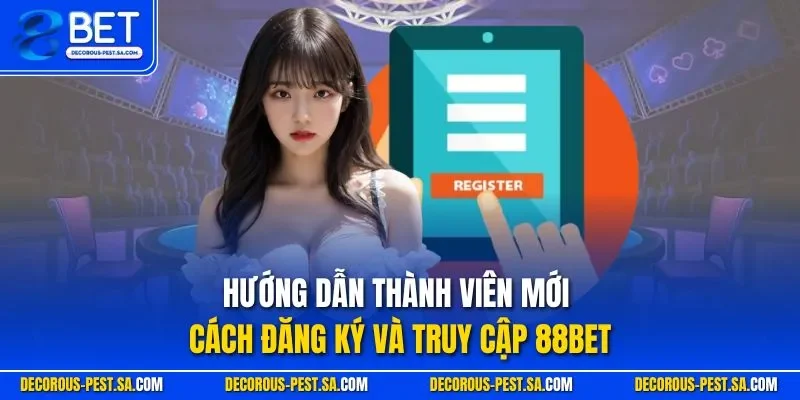 Hướng dẫn thành viên mới cách đăng ký và truy cập 88BET