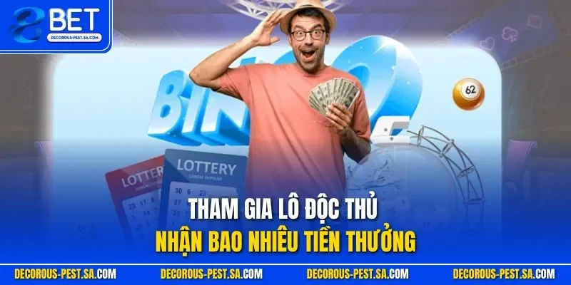 Tham gia lô độc thủ nhận bao nhiêu tiền thưởng