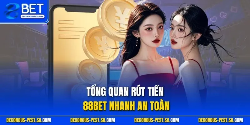Tổng quan rút tiền 88BET nhanh an toàn