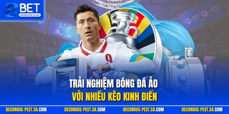 Trải nghiệm bóng đá ảo với nhiều kèo kinh điển