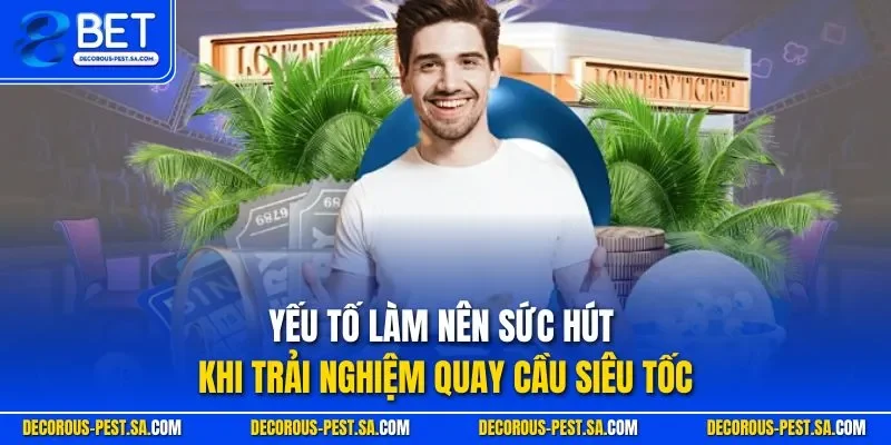 Yếu tố làm nên sức hút khi trải nghiệm quay cầu siêu tốc